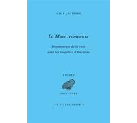 La Muse trompeuse Dramaturgie de la ruse dans les tragédies d’Euripide - Ajda Latifses - Belles Lettres - broché - Essai