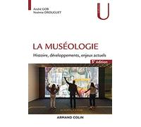 La muséologie - 5e éd.: Histoire, développements, enjeux actuels