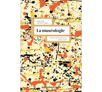 La muséologie - 6e éd.: Histoire, développements, enjeux actuels