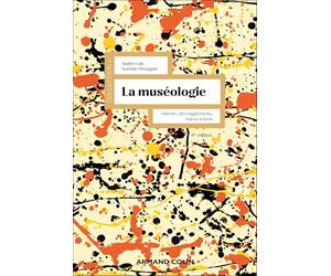 La muséologie - 6e éd.: Histoire, développements, enjeux actuels