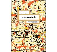 La Muséologie - Histoire, Développements, Enjeux Actuels