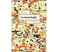 La muséologie Histoire, développements, enjeux actuels - 6ème édition - André Gob - Armand Colin - broché - Scolaire / Universitaire