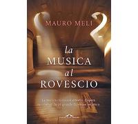 La musica al rovescio. La musica classica e il teatro d'opera raccontati da un grande direttore artistico