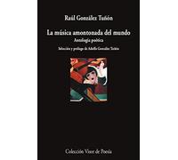 La música amontonada del mundo: Antología poética