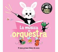 La música de l'orquestra. El meu primer llibre de sons