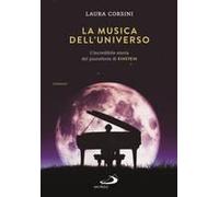 La Musica Dell'universo. L'incredibile Storia Del Pianoforte Di Einstein