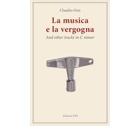 La musica e la vergogna. And other tracks in C minor