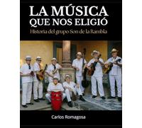 LA MÚSICA QUE NOS ELIGIÓ: Historia del grupo Son de la Rambla