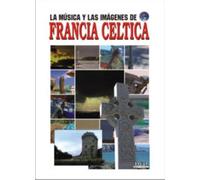 La Musica y Las Imagenes: Francia Celtica (Celtic