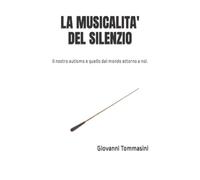La Musicalita' Del Silenzio: Il Nostro Autismo E Quello Dal Mondo Attorno A Noi. (Pagine D'amore Per Mio Figlio)