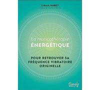 La Musicothérapie énergétique - Pour retrouver sa fréquence vibratoire originelle