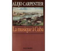 La musique à Cuba Alejo Carpentier (Auteur), René L. F. Durand (Traduction)