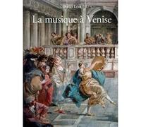 La Musique à Venise: de Monteverdi à Vivaldi
