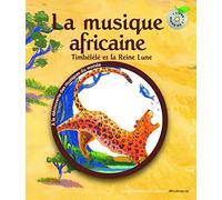 La musique africaine. Timbélélé et la reine Lune - Un livre et un CD - De 3 à 6 ans