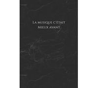 La musique c’était mieux avant: Carnet de note « Mon petit carnet » | Livre bloc-note papier vierge | Journal d'écriture personnel | Livre de ... 6x9 po | 15,24 cm x 22,86 cm | Made In France