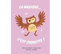 La musique c'est chouette !: Cahier de musique pour enfants et débutant - 6 larges portées - Grand Format A4 - 48 pages