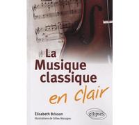 La musique classique en clair - Elisabeth Brisson - Ellipses - broché - Guide