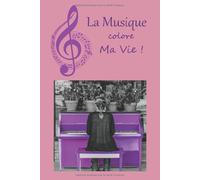 La Musique Colore Ma Vie !: Journal De Musique Carnet Ligné Et Partitions Vierges 6x9 Pouces 150 PagesParfait Pour Écrire Les Paroles Et La Musique D'une Chanson Idée De Cadeau Originale Pour Aute