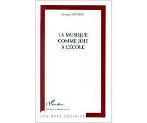 La musique comme joie a l'école - Georges Snyders - L'harmattan - broché - Livre