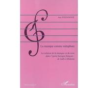 La musique comme métaphore La relation de la musique et du texte dans l'opéra baroque français - De Lully à Rameau - Ana Stefanovic - L'harmattan - broché - Essai
