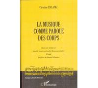 La musique comme parole des corps Boris de Schlœzer, André Souris et André Boucourechliev - Christine Esclapez - L'harmattan - broché - Essai