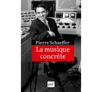 La musique concrète - Pierre Schaeffer - Puf - broché - Monographie