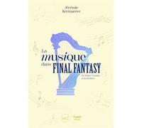 La musique dans Final Fantasy Jérémie Kermarrec (Auteur)