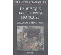 La Musique Dans La Prose Française - Evocations Musicales Dans La Littérature D'idée, La Nouvelle, Le Conte Ou Le Roman Français Des Lumières À Marcel Proust
