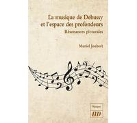 La musique de debussy et l'espace des profondeurs - Muriel Joubert - Presses Universitaires De Dijon - broché - Beau livre
