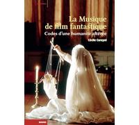 La Musique de film fantastique: Codes d'une humanité altérée