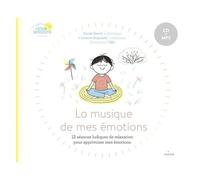La Musique De Mes Émotions - 12 Séances Ludiques De Relaxation Pour Apprivoiser Mes Émotions (1 Cd Audio Mp3)