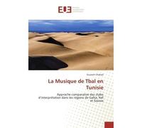 La Musique de Tbal en Tunisie Approche comparative des styles d'interpretation dans les regions de Gafsa, Kef et Sousse - Ouassim Chahed - Universitaires Europeennes - broché - Etude
