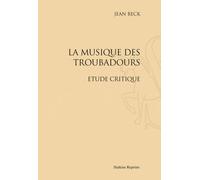 La Musique Des Troubadours - Etude Critique - Réimpression De L'édition De Paris, 1910