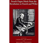 La musique d'orgue française de la Révolution à Franck et Widor