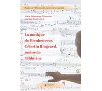 La musique du Bienheureux Célestin Ringeard, moine de Tibhirine - Marie-Dominique Minassian - Academic Press Fribourg - broché - Essai