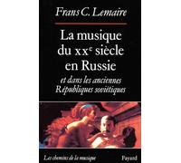 La Musique du XXe siècle en Russie et dans les anciennes Républiques soviétiques - Frans C. Lemaire - Fayard - broché - Livre