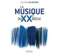 La musique du XXe siècle Jean-Noël Von Der Weid (Auteur)