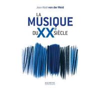 La musique du XXe siècle - Jean-Noël Von Der Weid - Hachette Litterature - broché - Beau livre