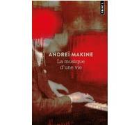 La Musique d'une vie Andreï Makine (Auteur)