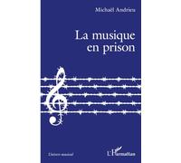 Michaël Andrieu – La musique en prison – Essai – Broché