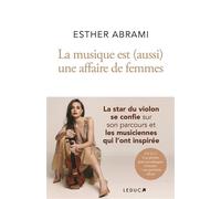La musique est (aussi) une affaire de femmes - Esther Abrami - Leduc S. - broché - Témoignage