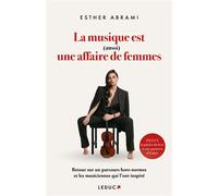 La musique est (aussi) une affaire de femmes - Esther Abrami - Leduc S. - broché - Témoignage