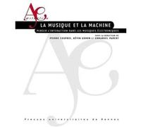 La musique et la machine Pierre Couprie (Auteur), Kevin Gohon (Auteur), Emmanuel Parent (Auteur)