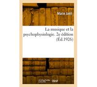 La musique et la psychophysiologie. 2e édition