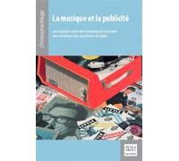 La musique et la publicité Les logiques socio-économiques et musicales des mutations des industries culturelles. - Christophe Magis - Mare & Martin - broché - Essai