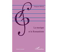 La musique et le Romantisme - Françoise Escal - L'harmattan - broché - Essai