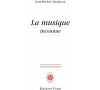 La musique inconnue Jean-Michel Maulpoix (Auteur)