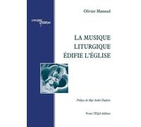 La musique liturgique édifie l'Eglise - Olivier Manaud - Tequi - broché - Essai