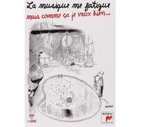 La musique me fatigue, mais comme ça je veux bien...