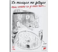 La Musique Me Fatigue Mais Comme Ça Je Veux Bien